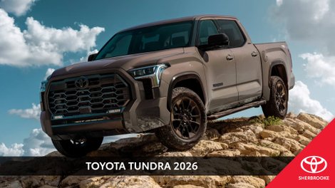 Découvrez le tout nouveau Toyota Tundra 2026 chez Sherbrooke Toyota : puissance, innovation et robustesse