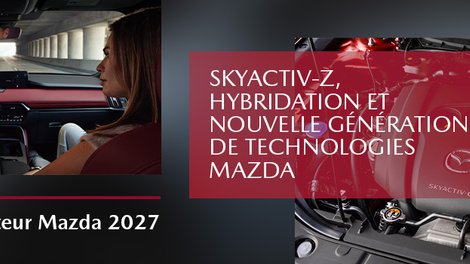 Moteur Mazda 2027 : SKYACTIV-Z, hybridation et nouvelle génération de technologies Mazda