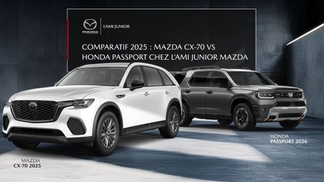 Comparatif 2025 : Mazda CX-70 vs Honda Passport chez L’Ami Junior Mazda