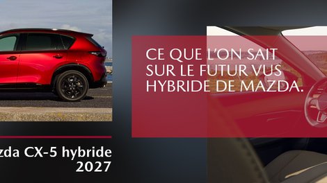 Mazda CX-5 Hybride 2027 : ce que l’on sait sur le futur VUS hybride de Mazda