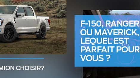 Comment choisir entre un Ford F-150, un Ranger et un Maverick ?