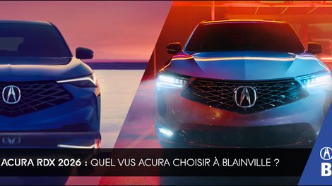 Acura ADX 2026 vs Acura RDX 2026 : quel VUS Acura choisir à Blainville ?
