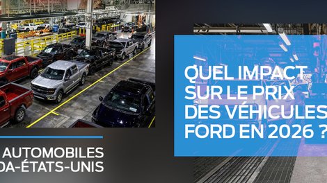Tarifs automobiles Canada–États-Unis : quel impact sur le prix des véhicules Ford en 2026?