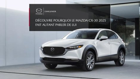 Découvre pourquoi le Mazda CX-30 2025 fait autant parler de lui
